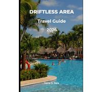 DRIFTLESS AREA TRAVEL GUIDE 2026: 2026 Edition: Hidden Gems, Scenic Drives, Outdoor Adventures, and Local Flavors Across Wisconsin, Minnesota, Iowa & Illinois