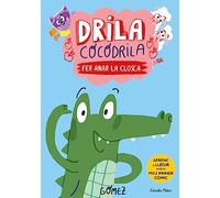 Drila Cocodrila 1. Fer anar la closca. Aprenc a llegir: En lletra MAJÚSCULA per aprendre a llegir (llibres per a nens a partir de 5 anys)