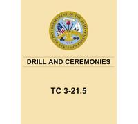 Drill and Ceremonies TC 3-21.5