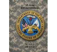 Drill and Ceremonies TC 3-21. 5