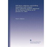 Drill dust-collectors and drilling equipment with integral dust-collecting systems approved by the Bureau of Mines as of January 31, 1961