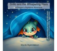 Drillo and the Whispering Stars: A Dragon's Nighttime Adventure (Bedtime Stories - Magical Adventures for Kids 3-7 Colorful Tales with Lessons and Joyful Illustrations)