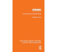 Drink: An Economic and Social Study (Routledge Library Editions: Alcohol and Alcoholism)