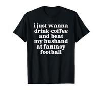 Drink Coffee and Beat My Husband At Fantasy Football Wife Camiseta