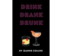 Drink Drank Drunk: Sweet and delicious drinks, shots and games for young adult parties
