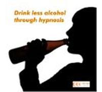 Drink Less Alcohol Through Hypnosis (audiolibro)