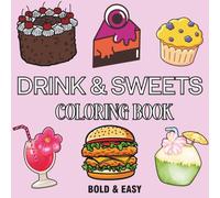 Drink & Sweets: Coloring Book for Adults and Kids with Cute Foods, Fruits, Drinks, Burger, Cupcake, Donut, Candy, Pizza and Desserts Designs.