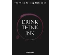 Drink, Think, Ink.: The Wine Tasting Notebook (10-Cases)