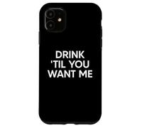 Drink Til You Want Me Funny Matching Couple Carcasa para iPhone 11