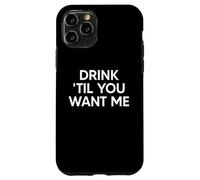 Drink Til You Want Me Funny Matching Couple Carcasa para iPhone 11 Pro
