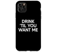 Drink Til You Want Me Funny Matching Couple Carcasa para iPhone 11 Pro MAX