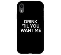 Drink Til You Want Me Funny Matching Couple Carcasa para iPhone XR