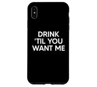 Drink Til You Want Me Funny Matching Couple Carcasa para iPhone XS MAX