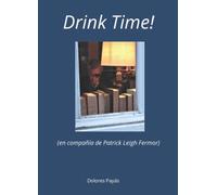 Drink Time!: En Compañía de Patrick Leigh Fermor