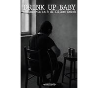DRINK UP BABY: malinconia in 3/4 di Elliott Smith (tanti dischi che non me ne ricordo)