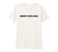 Drink Your Milk Sign I Love Milk I Like It Raw Funny Milk Camiseta Premium