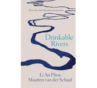 Drinkable Rivers: How the river became my teacher
