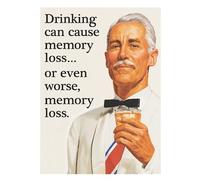 Drinking Can Cause Memory Loss... Or Even Worse, Memory Loss Fridge Magnet by Half Moon Bay