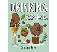 Drinking Capybara Coloring Book: Animal Painting Page with Coffee and Cocktail Recipes