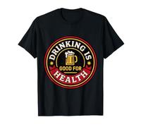 Drinking Is Good For Health Beverage Toast Lover Camiseta