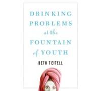 Drinking Problems At The Fountain Of Youth (ebook)