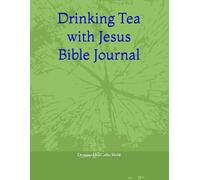 Drinking tea with Jesus and study your Bible journal