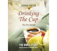 Drinking the Cup You Are Served - The Bible Study: A 7-W ible Study for Women Finding Healing, Faith, and Freedom in Life’s Hardest Circumstances: 2