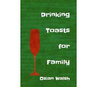 Drinking Toasts for Family: Meaningful and Funny: 2 (Collection of Drinking Toasts)