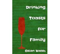 Drinking Toasts for Family: Meaningful and Funny (Collection of Drinking Toasts)