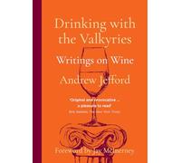 Drinking with the Valkyries: Writings on Wine