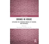 Drinks in Vogue: Exploring the Changing Worlds of Fashions and Beverages (Fashion Sociologies)