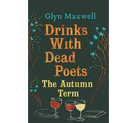 Drinks With Dead Poets: The Autumn Term