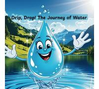 Drip, Drop! The Journey of Water