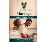 Drip-Free Marriage: 90-Day Guided Journal
