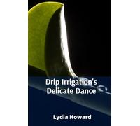 Drip Irrigation's Delicate Dance: Precise Irrigation Techniques For Optimizing Water Utilization And Enhancing Agricultural Yields