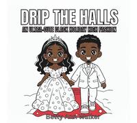 Drip The Halls: An Ultra-Cute Black High Fashion Cozy Fun Joy | Holiday Red Carpet Fashion Coloring Book for Adults & Kids