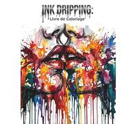 Dripping Art: Livre de Coloriage pour Adultes et Ados: Illustrations Ink Splash Détaillées à Colorier. Effet Dripping Encre. Anti-stress et Créativité