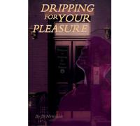Dripping for Your Pleasure: Dirty Voyeurs Book 2