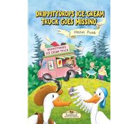 Drippitydrops Ice-cream Truck Goes Missing: A Funny Animal Detective Mystery for Ages 6-9 (Gabblehonk Detective Agency)