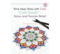 Drive Away Stress with Color “Calm Breath” - Stress and Tension Relief: Coloring Book for Adults