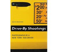 Drive-by shootings. Photographs by a New York taxi driver. Ediz. inglese, tedesca e francese: Edition trilingue français-anglais-allemand