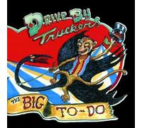 Drive By Truckers - The Big To Do