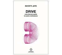 Drive. Cosa davvero guida la nostra motivazione (Segnavia)