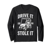 Drive It Like You Stole It - Golfista Divertido Golf Hombres Golf Manga Larga