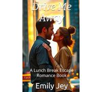 Drive Me Away: A Lunch Break Escape Romance Book (Lunch Break Escapes)