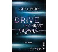 Drive My Heart Insane: Düster-prickelnde New Adult Romantic Suspense um Liebe und Rache in Miami