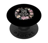 Drive Safely Want You Home Safe with Me Caution Driving - PopSockets PopGrip Adhesivo