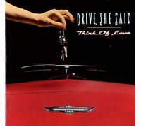 Drive, She Said - Think Of Love