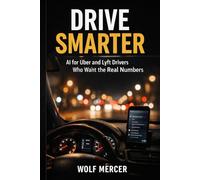 Drive Smarter: AI for Uber and Lyft Drivers Who Want the Real Numbers