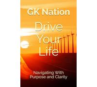Drive Your Life: Navigating With Purpose and Clarity